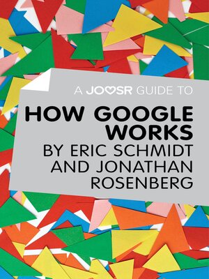cover image of A Joosr Guide to... How Google Works by Eric Schmidt & Jonathan Rosenberg